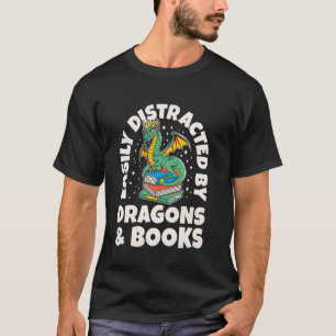 Easily Distracted By Dragons & Books Dragon Lover  T-Shirt