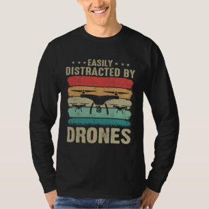 Easily Distracted by Drones  Drone Pilot Enthusias T-Shirt