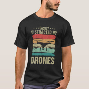 Easily Distracted by Drones Drone Pilot Enthusiast T-Shirt