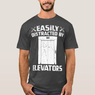Easily Distracted By Elevators T-Shirt