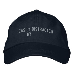 "Easily Distracted By" Embroidered Hat