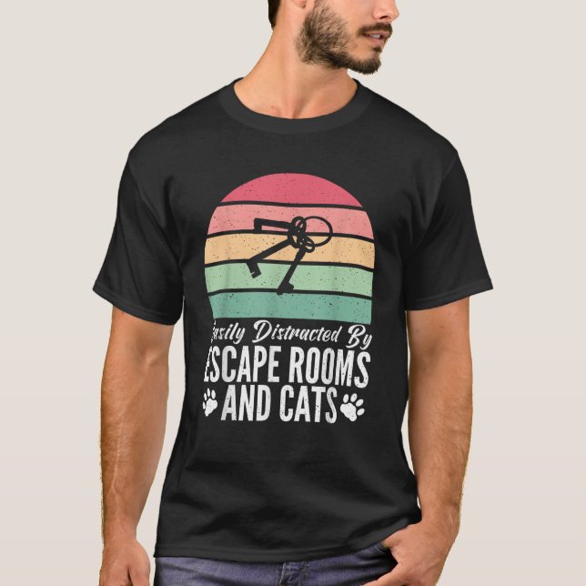 Easily distracted by Escape Rooms and Cats Lover E T-Shirt (Front)