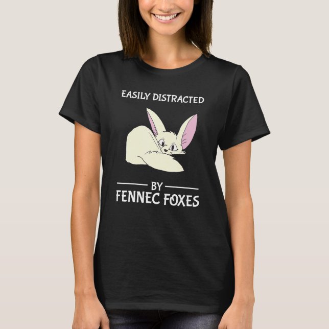 Easily Distracted By Fennec Foxes Funny Fox Distra T-Shirt (Front)