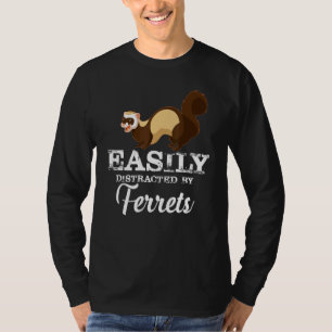 Easily Distracted By Ferrets Animal Pet Ferret T-Shirt