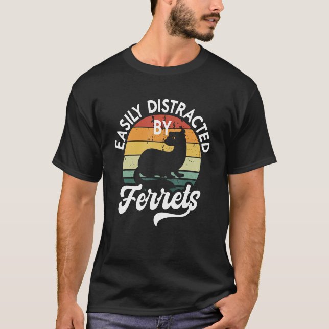 Easily Distracted By Ferrets  Pet Ferret T-Shirt (Front)