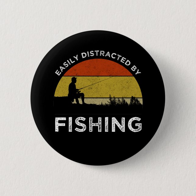 Easily Distracted By Fishing 6 Cm Round Badge (Front)