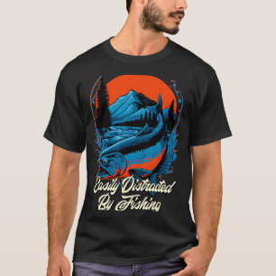 Easily Distracted By Fishing Lifestyle Fisherman H T-Shirt