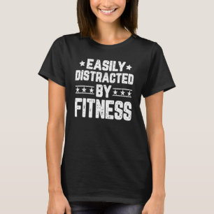 Easily Distracted By Fitness Exercise Gym Workout T-Shirt