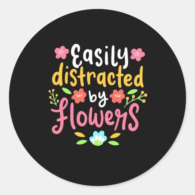 Easily Distracted By Flowers Classic Round Sticker (Front)