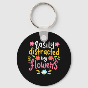 Easily Distracted By Flowers Key Ring