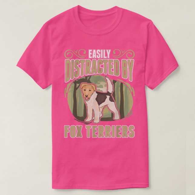 Easily distracted by Fo Terriers  T-Shirt (Design Front)