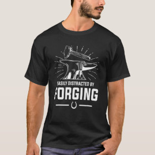 Easily Distracted By Forging Farrier Blacksmith Fo T-Shirt