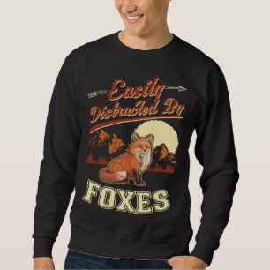 Easily distracted by Foxes Sweatshirt