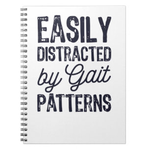Easily Distracted By Gait Patterns Notebook