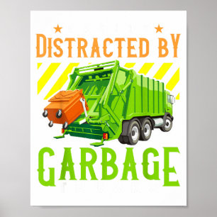 Easily Distracted By Garbage Trucks Funny Truck Lo Poster
