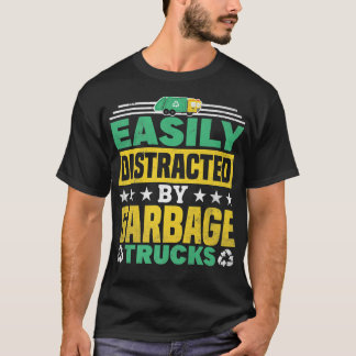 Easily Distracted By Garbage Trucks Recycling  T-Shirt