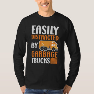 Easily Distracted by Garbage Trucks Trash Collecto T-Shirt