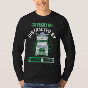 Easily Distracted by Garbage Trucks Trash Collecto T-Shirt