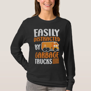 Easily Distracted by Garbage Trucks Trash Collecto T-Shirt