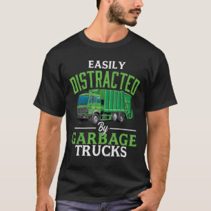 Easily Distracted By Garbage Trucks Waste Manage T-Shirt