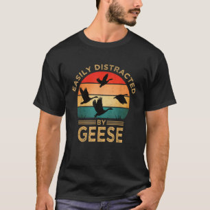 Easily Distracted By Geese Vintage Funny Goose T-Shirt
