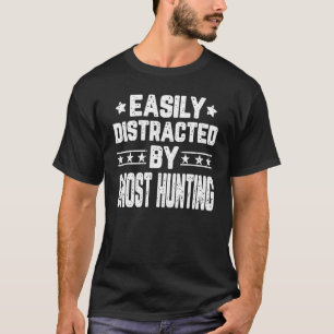 Easily Distracted By Ghost Hunting Ghost Hunter T-Shirt