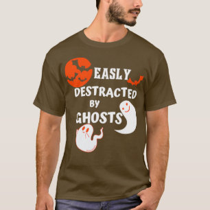 Easily Distracted By Ghosts Funny Ghost Hunting T-Shirt