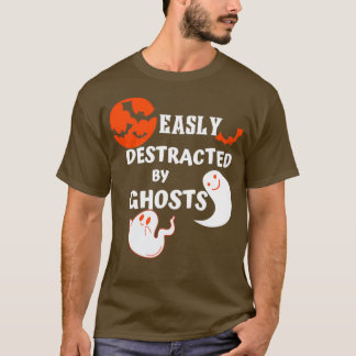 Easily Distracted By Ghosts Funny Ghost Hunting T-Shirt