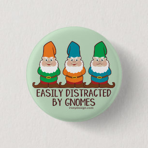 Easily Distracted by Gnomes 3 Cm Round Badge