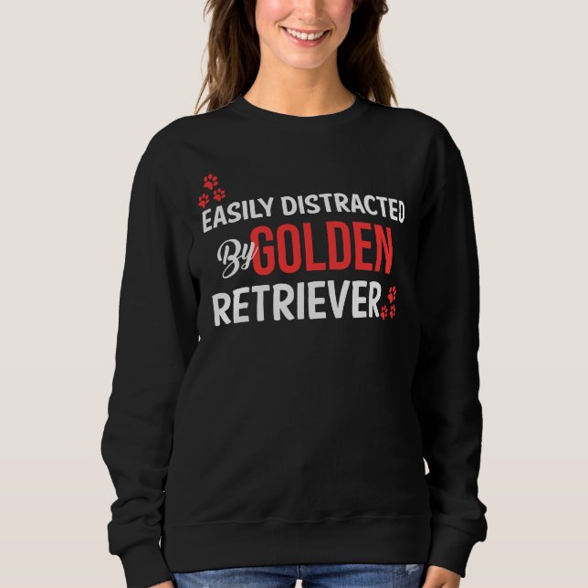 Easily Distracted By Golden Retriever Sweatshirt (Front)