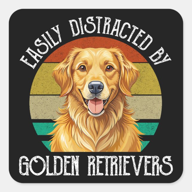 Easily Distracted By Golden Retrievers Square Sticker (Front)