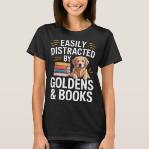 Easily Distracted By Goldens &amp; Books - Golden  T-Shirt