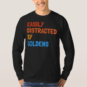 Easily Distracted By Goldens Funny Golden Retrieve T-Shirt