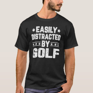 Easily Distracted By Golf  Golfer Golf Player Coac T-Shirt