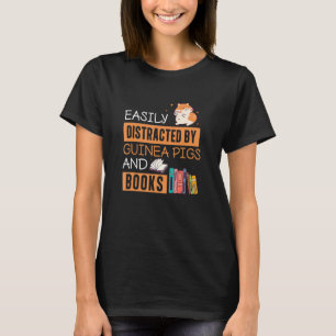 Easily Distracted By Guinea Pigs  Cavy Owner Book T-Shirt