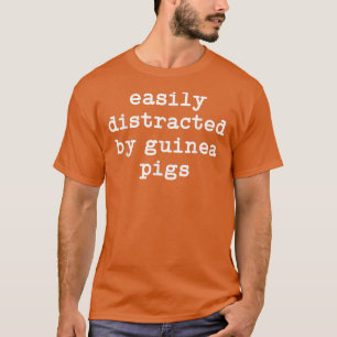 Easily Distracted by Guinea Pigs Men Women Guinea T-Shirt