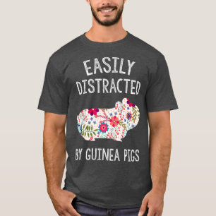 Easily Distracted By Guinea Pigs  Piggie Lover T-Shirt
