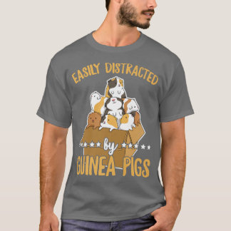 Easily distracted by guinea pigs Quote for a Guine T-Shirt