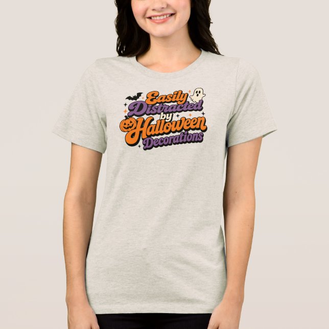 Easily Distracted by Halloween Decorations Tri-Blend Shirt (Front)