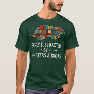 Easily Distracted By Hamsters  Books Lover Gift T-Shirt