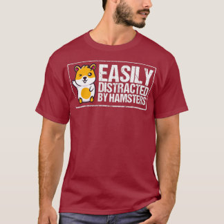 Easily Distracted By Hamsters Gift Funny Hamster T-Shirt