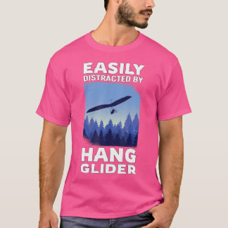 Easily Distracted By Hang Glider Gift Hang Gliding T-Shirt