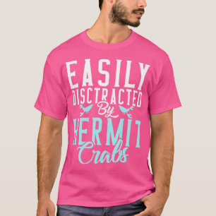 Easily Distracted By Hermit Crabs T-Shirt