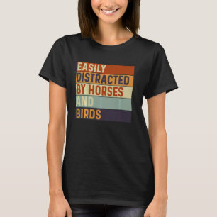 Easily distracted by Horses and Birds, Horses Love T-Shirt