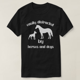 Easily Distracted By Horses and Dogs T-Shirt