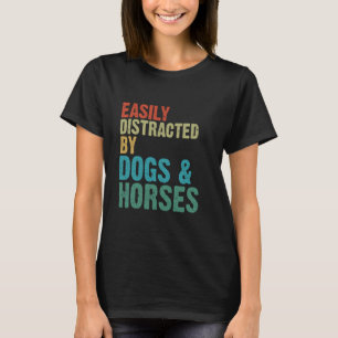 Easily Distracted by Horses Dogs - Horse Rider & D T-Shirt