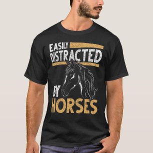 Easily Distracted By Horses Horse Riding Equestria T-Shirt