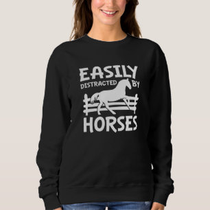 Easily Distracted By Horses Sweatshirt