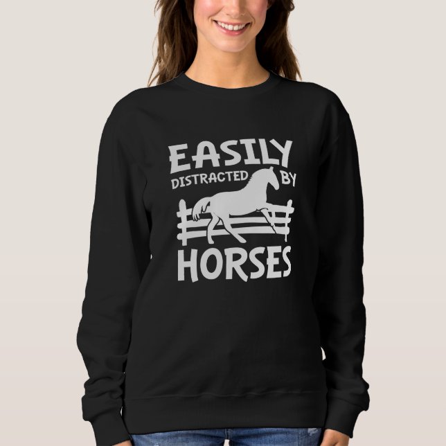 Easily Distracted By Horses Sweatshirt (Front)