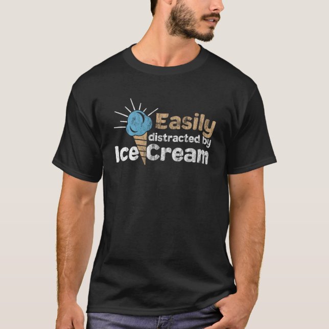Easily Distracted By Ice Cream T-Shirt (Front)